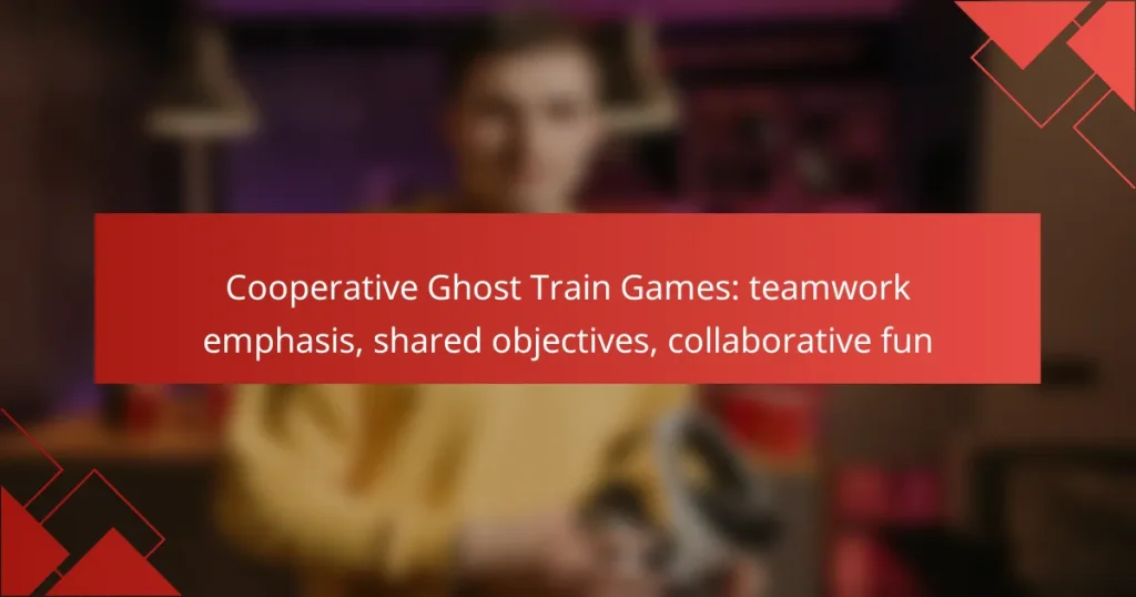 Cooperative Ghost Train Games: teamwork emphasis, shared objectives, collaborative fun