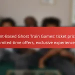 Event-Based Ghost Train Games: ticket pricing, limited-time offers, exclusive experiences