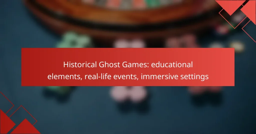 Historical Ghost Games: educational elements, real-life events, immersive settings