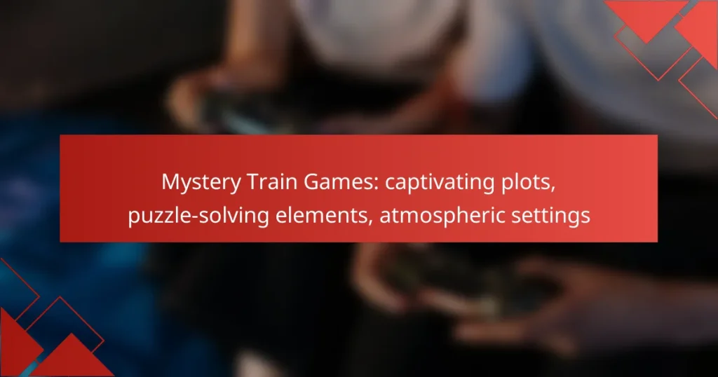 Mystery Train Games: captivating plots, puzzle-solving elements, atmospheric settings