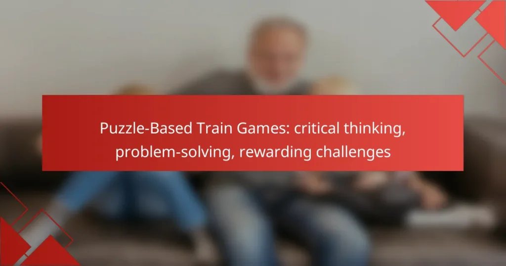 Puzzle-Based Train Games: critical thinking, problem-solving, rewarding challenges