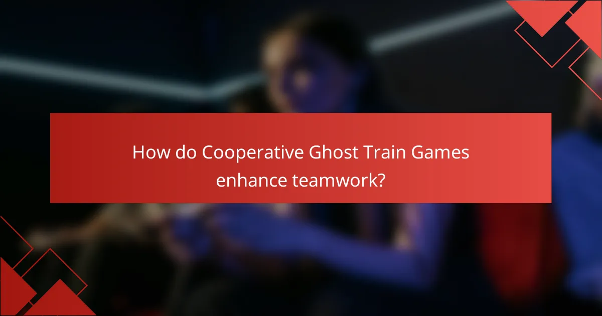 How do Cooperative Ghost Train Games enhance teamwork?