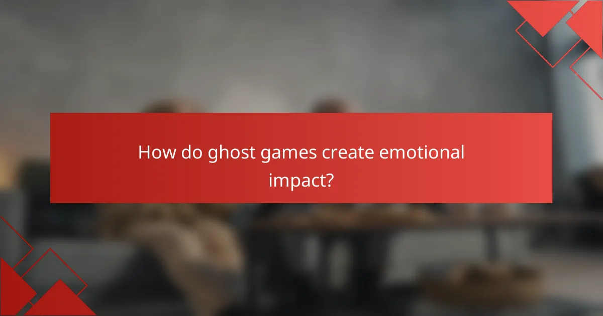 How do ghost games create emotional impact?