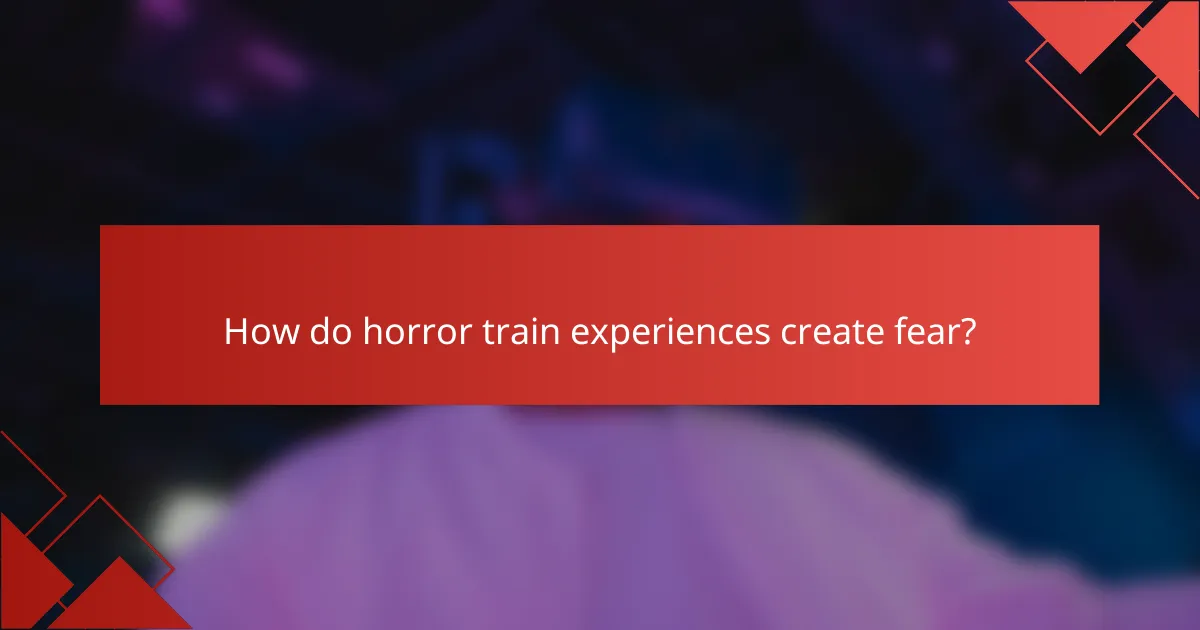 How do horror train experiences create fear?