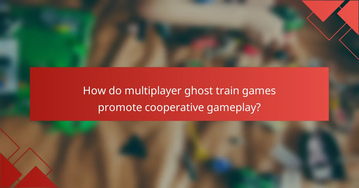 How do multiplayer ghost train games promote cooperative gameplay?