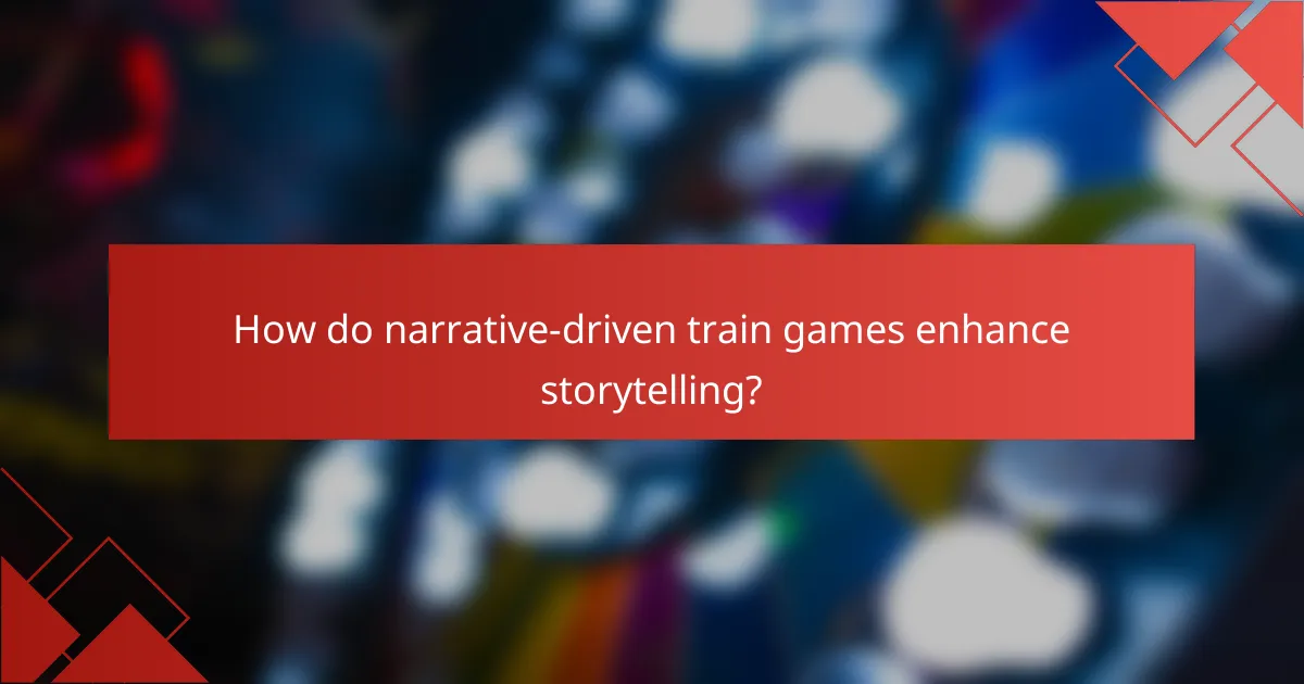 How do narrative-driven train games enhance storytelling?