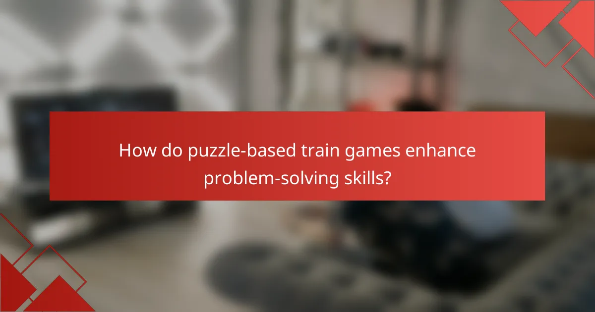How do puzzle-based train games enhance problem-solving skills?