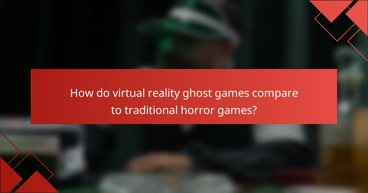 How do virtual reality ghost games compare to traditional horror games?