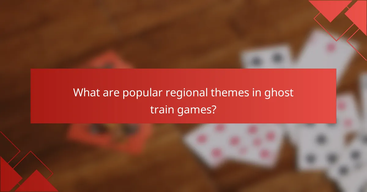 What are popular regional themes in ghost train games?