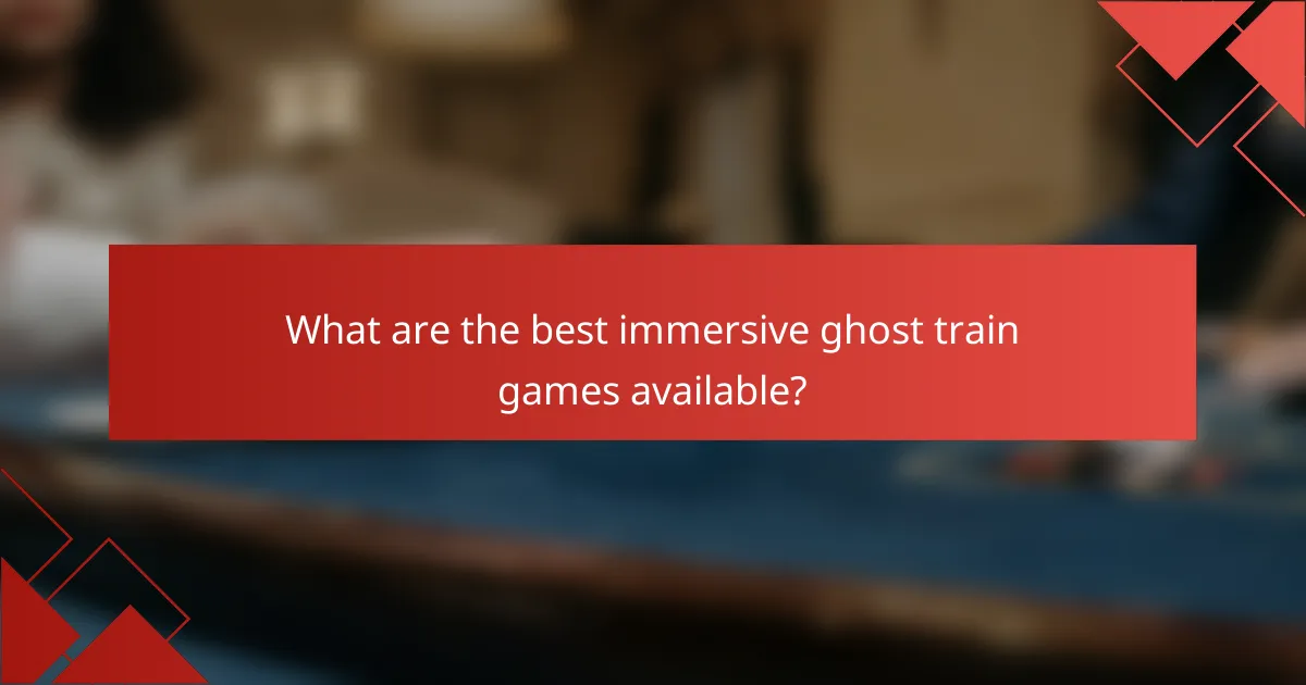 What are the best immersive ghost train games available?