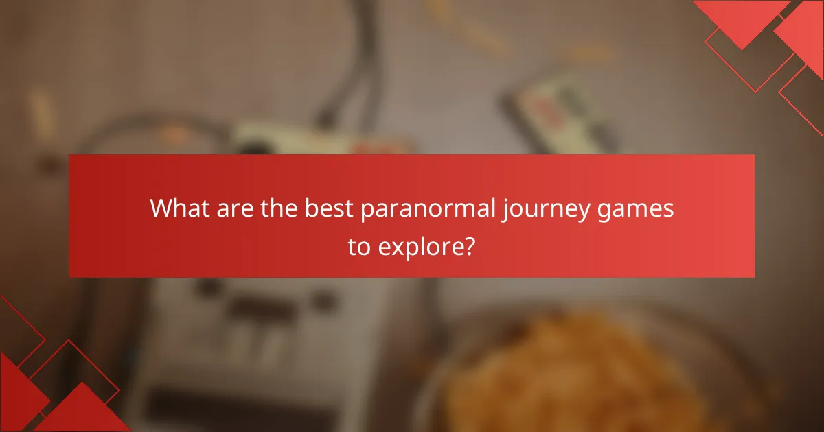 What are the best paranormal journey games to explore?