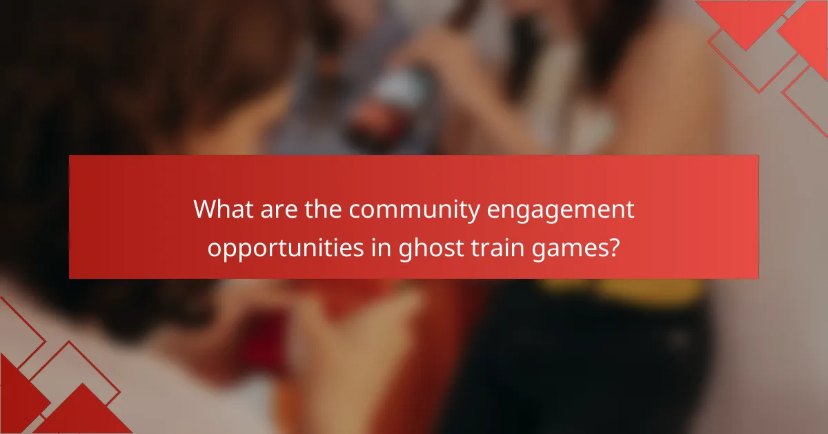 What are the community engagement opportunities in ghost train games?