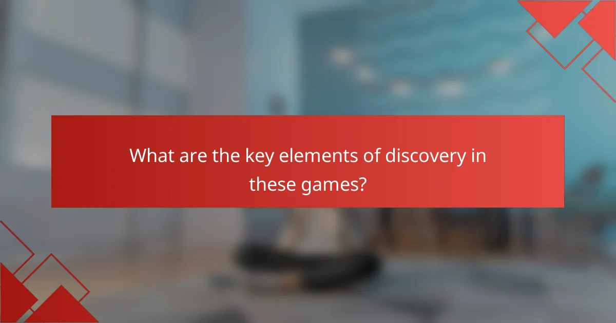 What are the key elements of discovery in these games?