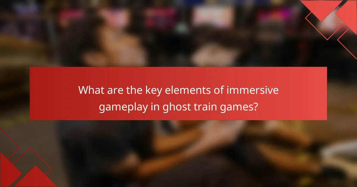 What are the key elements of immersive gameplay in ghost train games?