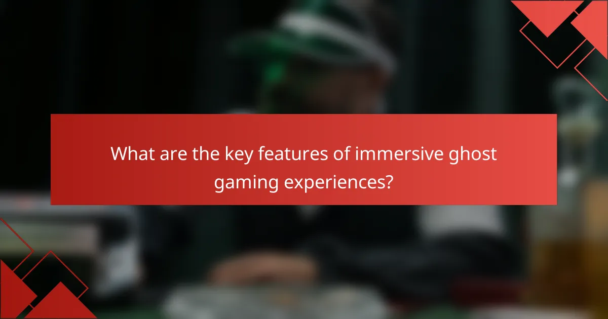 What are the key features of immersive ghost gaming experiences?