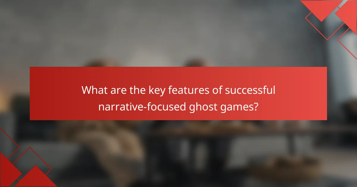 What are the key features of successful narrative-focused ghost games?