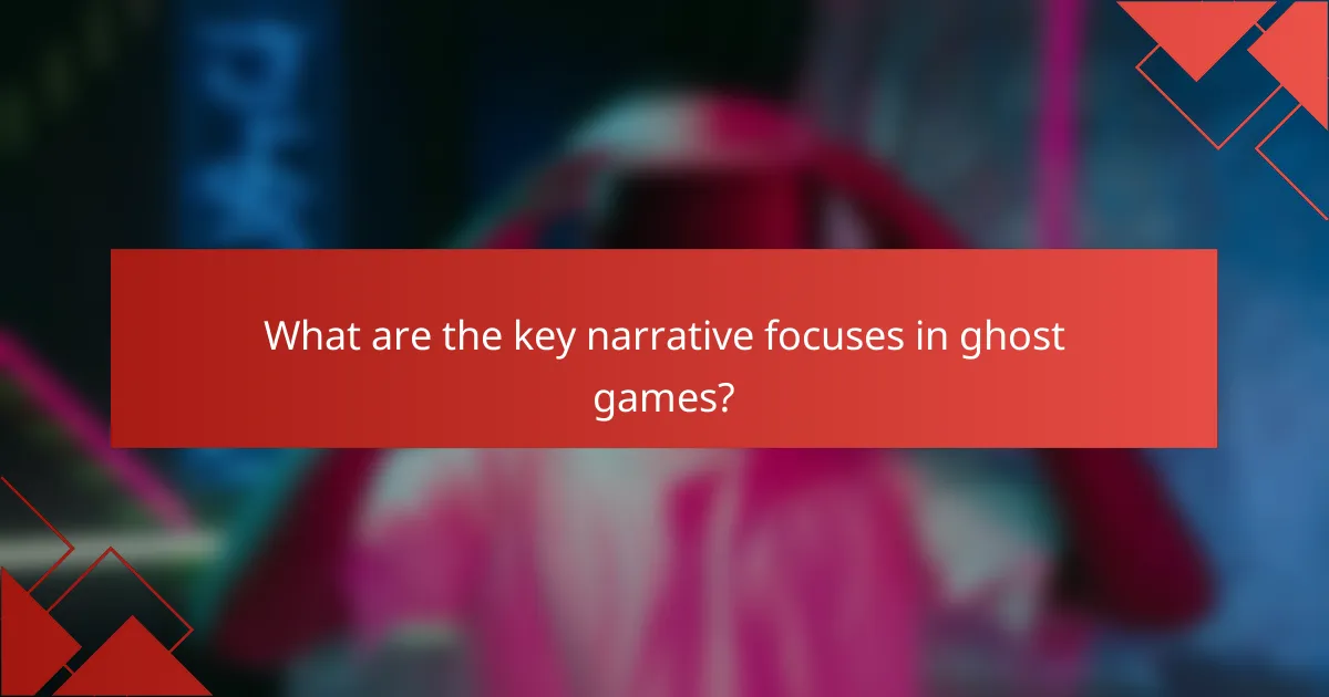 What are the key narrative focuses in ghost games?