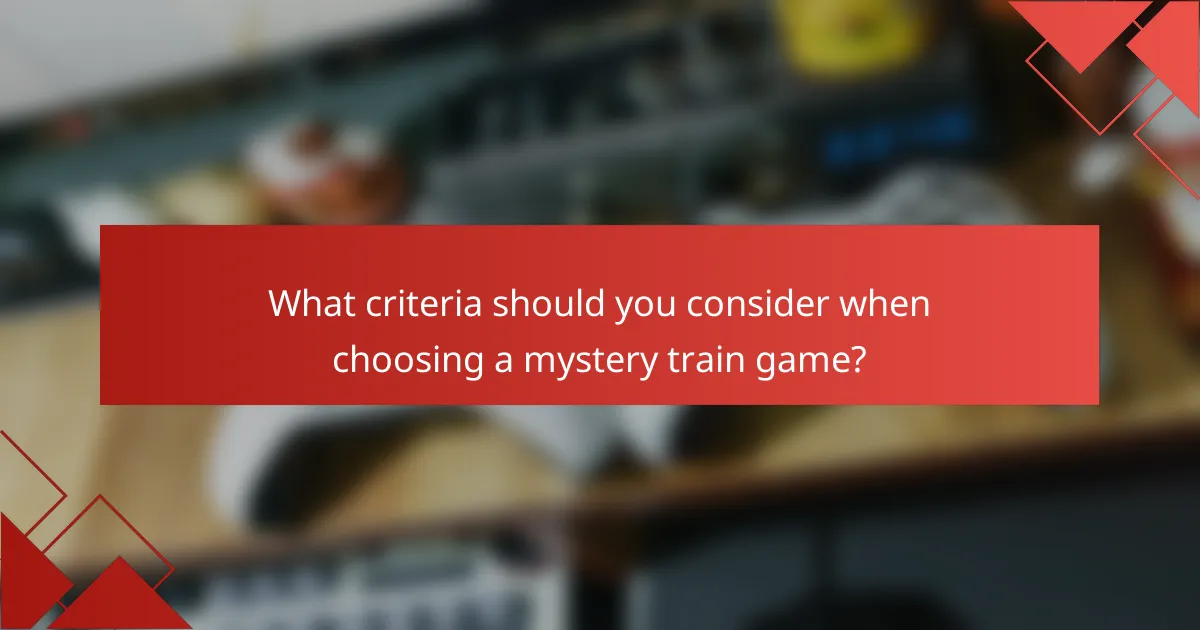 What criteria should you consider when choosing a mystery train game?