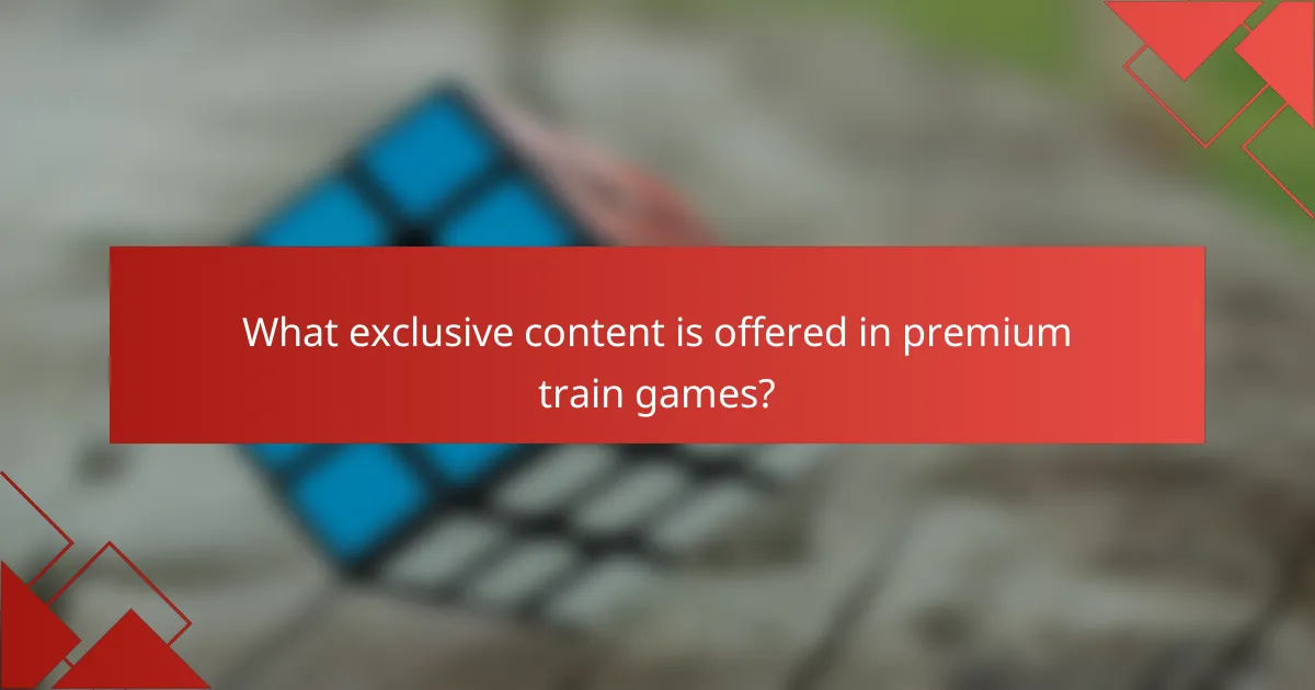 What exclusive content is offered in premium train games?