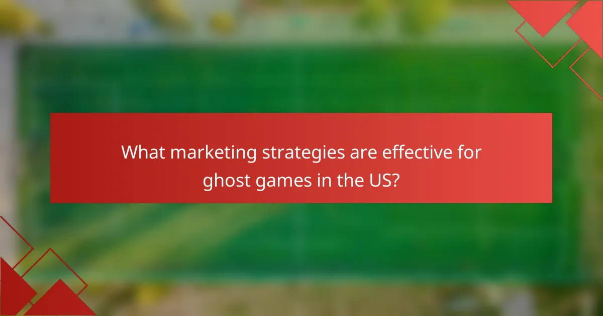 What marketing strategies are effective for ghost games in the US?