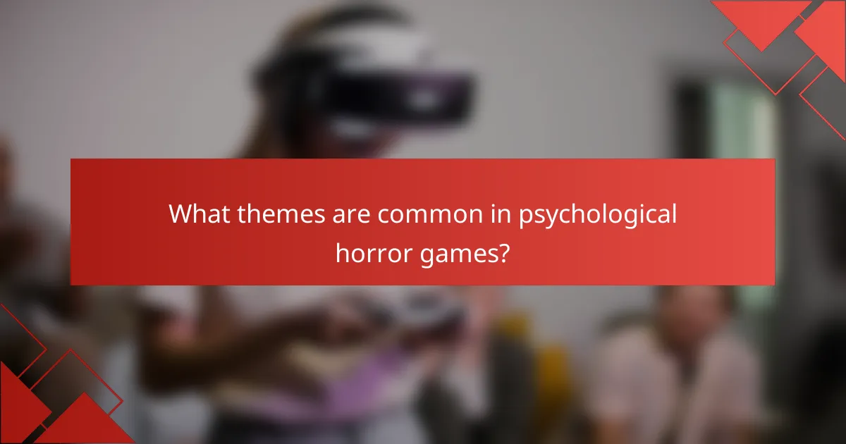 What themes are common in psychological horror games?