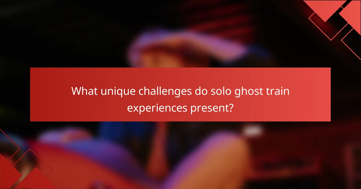 What unique challenges do solo ghost train experiences present?